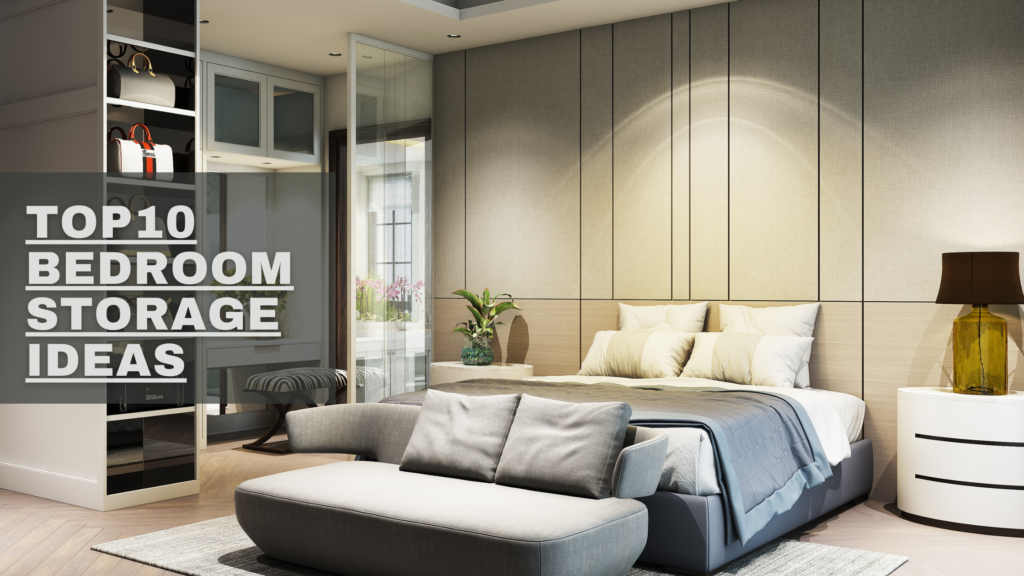 Top 10 Bedroom Storage Ideas to Maximize Space and Minimize Clutter